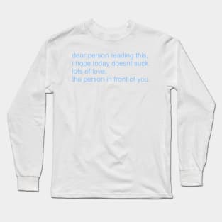 dear person reading this Long Sleeve T-Shirt